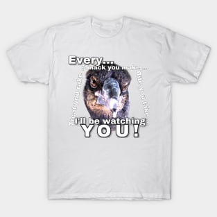 Bub is watching you! T-Shirt